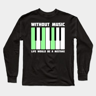Without Music Life Would Be a Mistake Long Sleeve T-Shirt